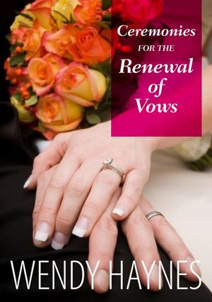 Ceremonies for the Renewal of Vows【電子書籍】[ Wendy Haynes ]