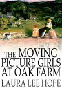 ŷKoboŻҽҥȥ㤨The Moving Picture Girls at Oak Farm Or, Queer Happenings While Taking Rural PlaysŻҽҡ[ Laura Lee Hope ]פβǤʤ200ߤˤʤޤ