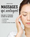 Massages qui soulagent 200 techniques venues du monde entier - 30 pas pas【電子書籍】 Caroline Daviau