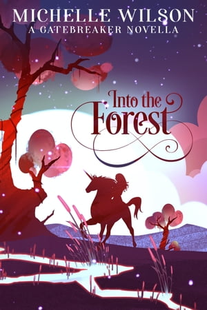 Into the Forest A Gatebreaker novellaŻҽҡ[ Michelle Wilson ]