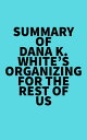 Summary of Dana K. White 039 s Organizing for the Rest of Us【電子書籍】 Everest Media