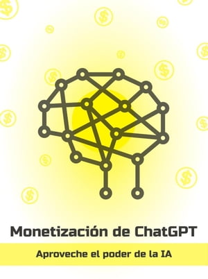 Monetizaci?n de ChatGPT: aproveche el poder de AI Spanish【電子書籍】[ Vaskolo ]