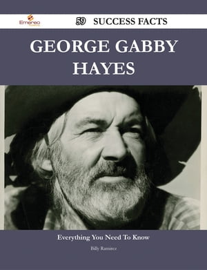 George Gabby Hayes 59 Success Facts - Everything you need to know about George Gabby Hayes