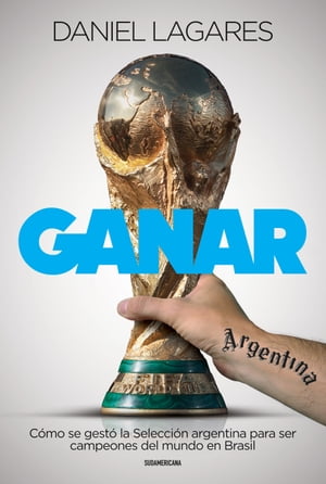 Ganar C?mo se gest? la Selecci?n argentina para 