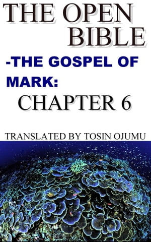 The Open Bible: The Gospel of Mark: Chapter 6