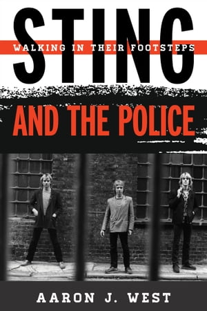 Sting and The Police Walking in Their FootstepsŻҽҡ[ Aaron J West ]