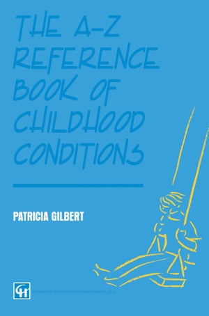 The A-Z Reference Book of Childhood Conditions