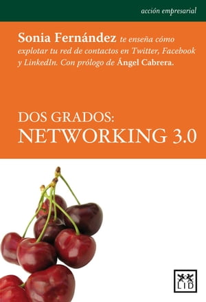 Dos grados: networking 3.0 Sonia Fern?ndez te ense?a c?mo explotar tu red de contactos en Twitter, Facebook y Linkedin.【電子書籍】[ Sonia Fern?ndez ]