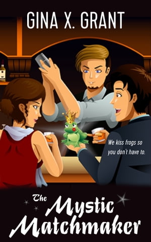 ŷKoboŻҽҥȥ㤨The Mystic Matchmaker We kiss frogs so you don't have toŻҽҡ[ Gina X. Grant ]פβǤʤ353ߤˤʤޤ