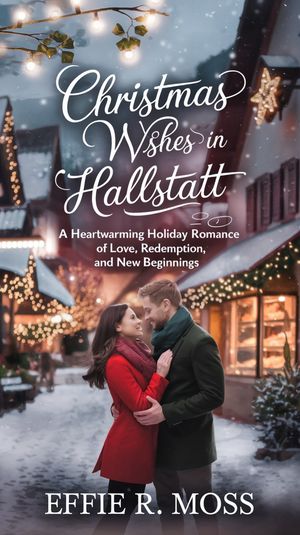ŷKoboŻҽҥȥ㤨CHRISTMAS WISHES IN HALLSTATT A Heartwarming Holiday Romance of Love, Redemption, and New Beginnings.Żҽҡ[ EFFIE R. MOSS ]פβǤʤ1,092ߤˤʤޤ