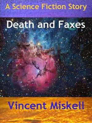 Death and Faxes: A Science Fiction Story【電