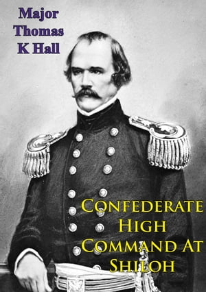 Confederate High Command At ShilohŻҽҡ[ Major Thomas K. Hall ]