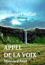 Appel de la Voix Mission d'Ange【電子書籍】[ Daniel Vallat ]