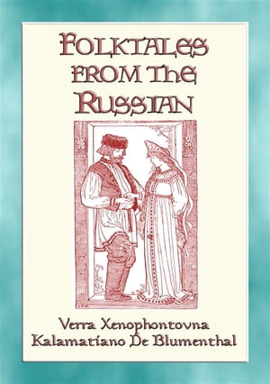 FOLK TALES FROM THE RUSSIANS - Russian Folk and Fairy Tales