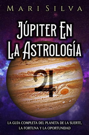 Júpiter en la astrología: La guía completa del planeta de la suerte, la fortuna y la oportunidad