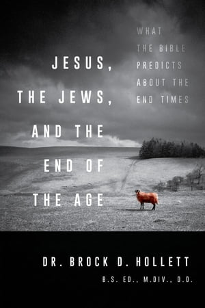 Jesus, the Jews, and the End of the Age