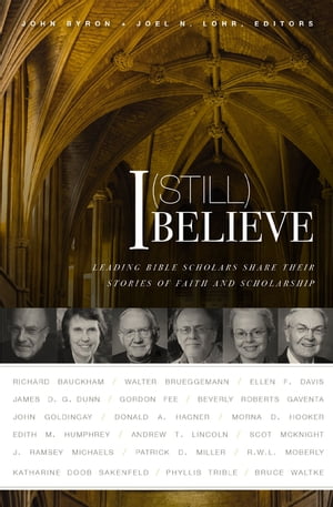 楽天楽天Kobo電子書籍ストアI （Still） Believe Leading Bible Scholars Share Their Stories of Faith and Scholarship【電子書籍】[ Zondervan ]