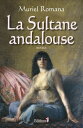 La Sultane andalouse【電子書籍】 Muriel Romana