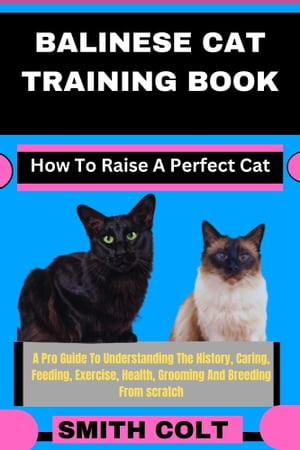BALINESE CAT TRAINING BOOK How To Raise A Perfect Cat