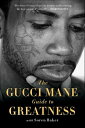 The Gucci Mane Guide to Greatness【電子書籍