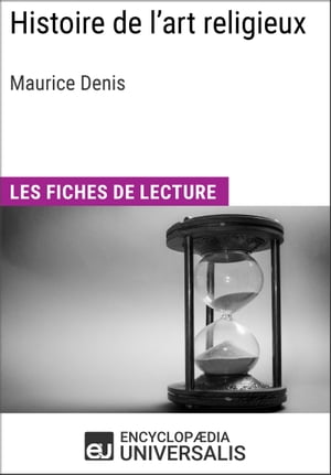 Histoire de l'art religieux de Maurice Denis Les Fiches de lecture d'Universalis【電子書籍】[ Encyclopaedia Universalis ]