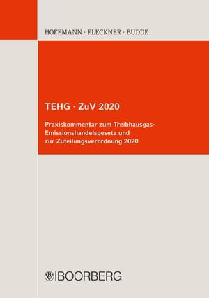 TEHG ・ ZuV 2020 Praxiskommentar zum Treibhausgas-Emissionshandelsgesetz und zur Zuteilungsverordnung 2020【電子書籍】[ Lars Hoffmann ]