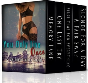 You Only Live Once: 5 Swinger Erotica Stories