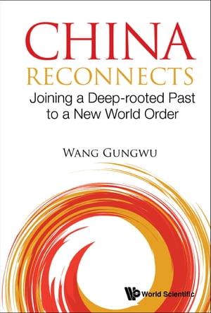 China Reconnects: Joining A Deep-rooted Past To A New World Order