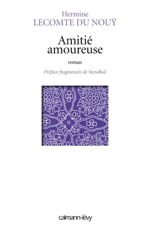 Amiti? amoureuse Pr?face fragment?e de Stendhal