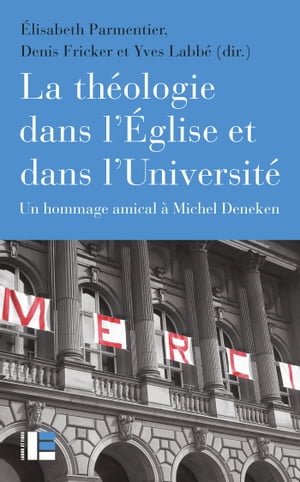 La th?ologie dans l'?glise et dans l'Universit? Un hommage amical ? Michel Deneken