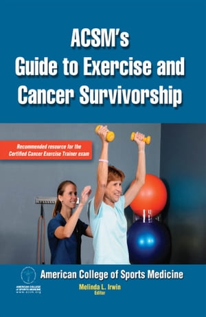 ACSM 039 s Guide to Exercise and Cancer Survivorship【電子書籍】 American College of Sports Medicine