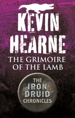The Grimoire of the Lamb An Iron Druid Chronicles Novella