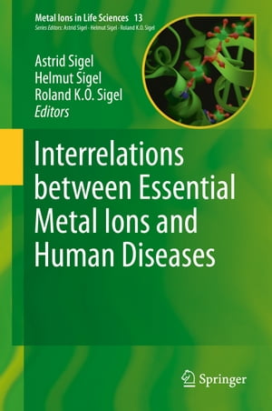Interrelations between Essential Metal Ions and Human Diseases【電子書籍】