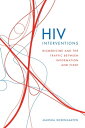 HIV Interventions Biomedicine and the Traffic between Information and Flesh