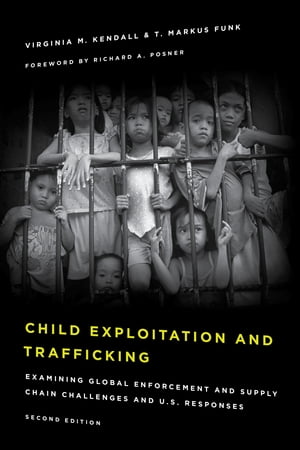 Child Exploitation and Trafficking Examining Global Enforcement and Supply Chain Challenges and U.S. Responses