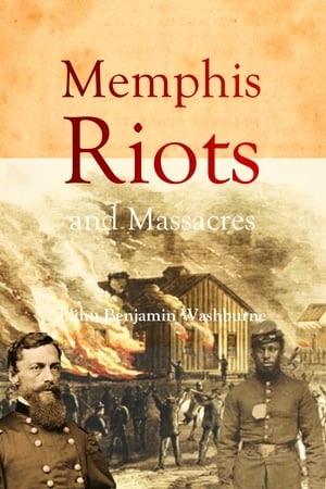 Memphis Riots and Massacres【電子書籍】[ E