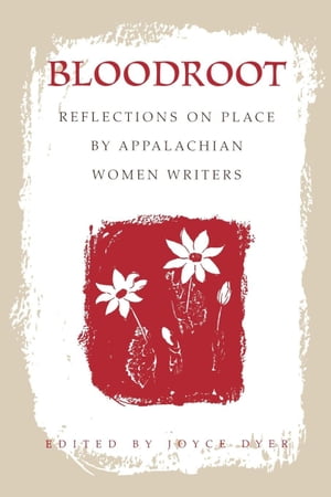 Bloodroot Reflections on Place by Appalachian Women Writers【電子書籍】