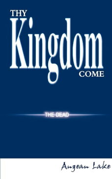 Thy Kingdom Come【電子書籍】[ Augean Lake ]