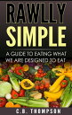 ŷKoboŻҽҥȥ㤨Rawlly Simple: A Guide To Eating What We Are Designed To EatŻҽҡ[ C.B. Thompson ]פβǤʤ112ߤˤʤޤ