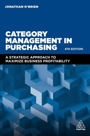 Category Management in Purchasing A Strategic Approach to Maximize Business Profitability【電子書籍】 Jonathan O 039 Brien