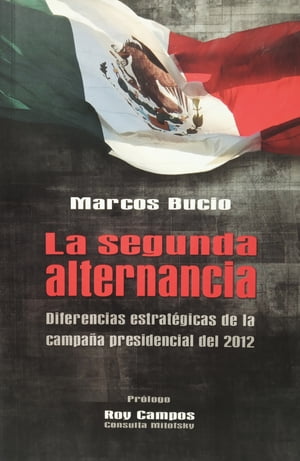 La segunda alternancia Diferencias estrat?gicas de la campa?a presidencial del 2012