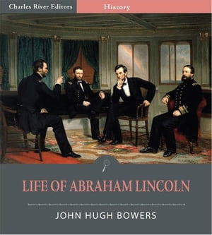 Life of Abraham Lincoln (Illustrated Edition)Żҽҡ[ John Bowers ]