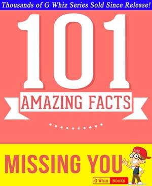 Missing You - 101 Amazing Facts You Didn't Know