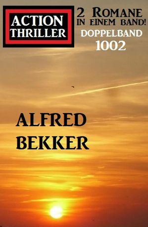 Action Thriller Doppelband 1002 - 2 Romane in einem Band!Żҽҡ[ Alfred Bekker ]