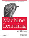 Machine Learning for Hackers Case Studies and Algorithms to Get You Started【電子書籍】[ Drew Conway ]