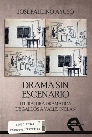 Drama sin escenario Literatura dram?tica de Gald?s a Valle-Incl?n