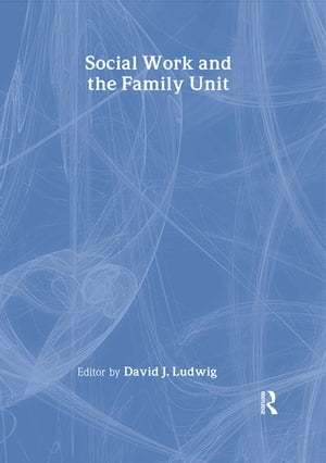 Social Work and the Family Unit【電子書籍