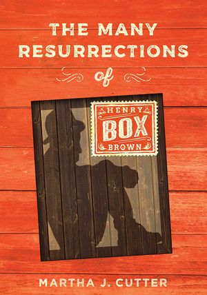 The Many Resurrections of Henry Box Brown【電子書籍】[ Martha Cutter ]
