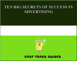 TEN BIG SECRETS OF SUCCESS IN ADVERTISING