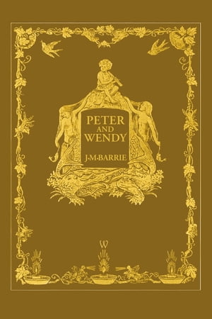 Peter and Wendy or Peter Pan (Wisehouse Classics Anniversary Edition of 1911 - with 13 original illustrations)Żҽҡ[ James Matthew Barrie ]